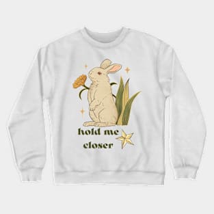 hold me closer Crewneck Sweatshirt